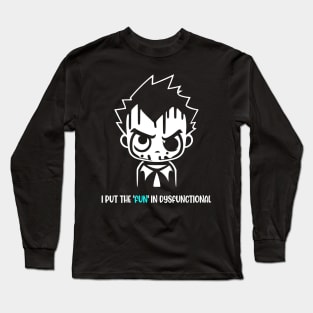 I Put The Fun In Dysfunctional Long Sleeve T-Shirt